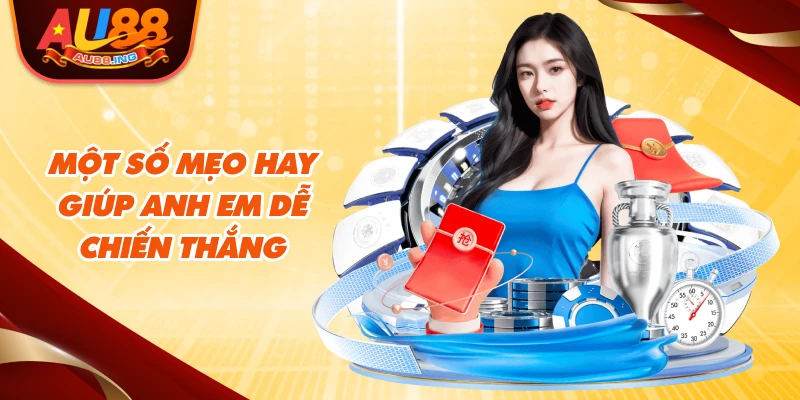 Một số mẹo hay giúp anh em dễ chiến thắng